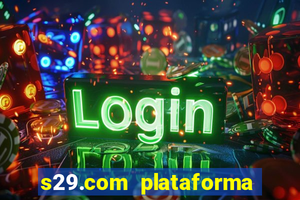 s29.com plataforma de jogos